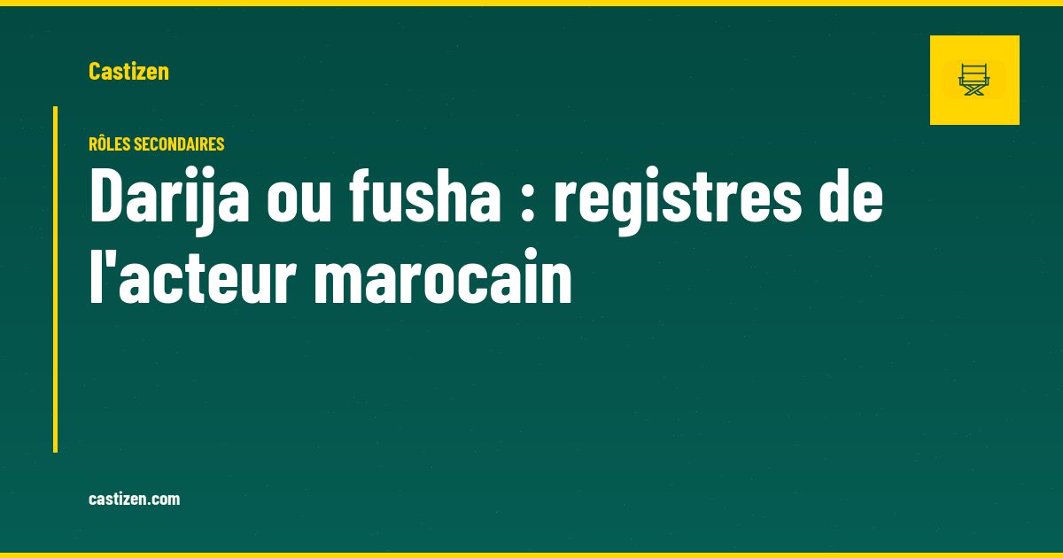 Darija ou fusha : registres de l'acteur marocain