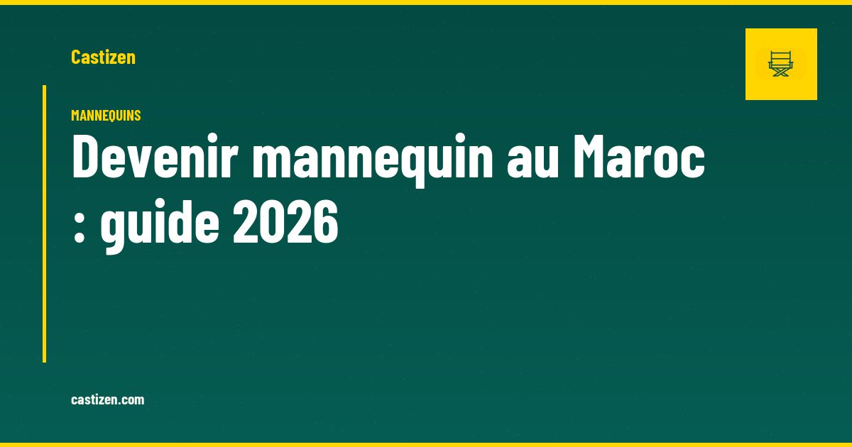 Devenir mannequin au Maroc : guide 2026