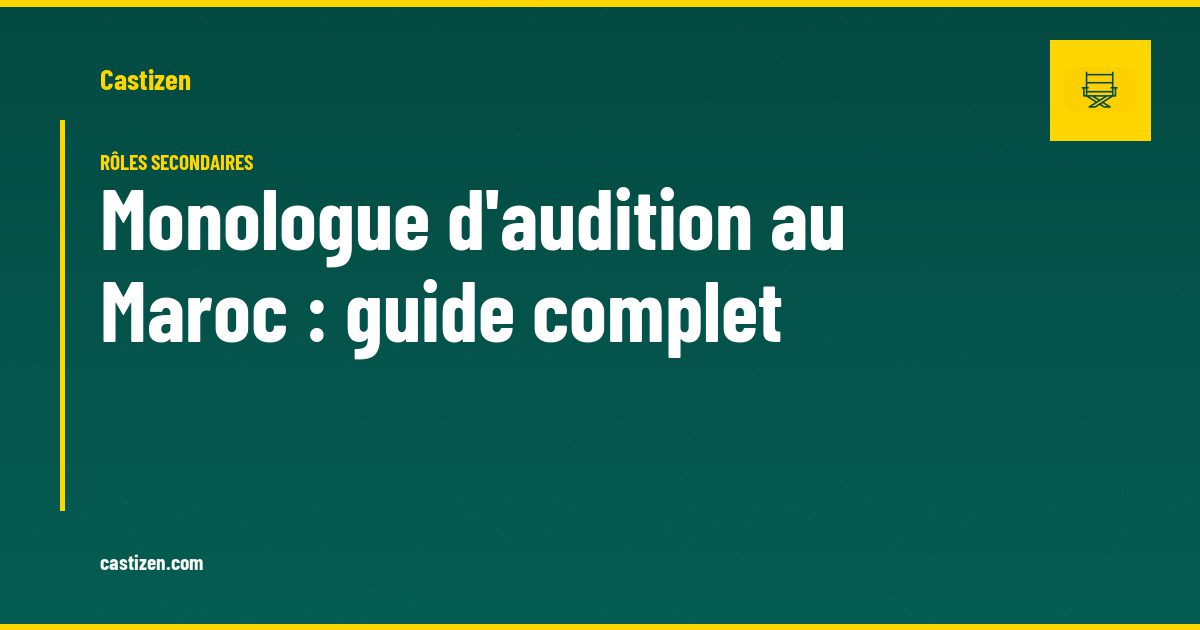 Monologue d'audition au Maroc : guide complet