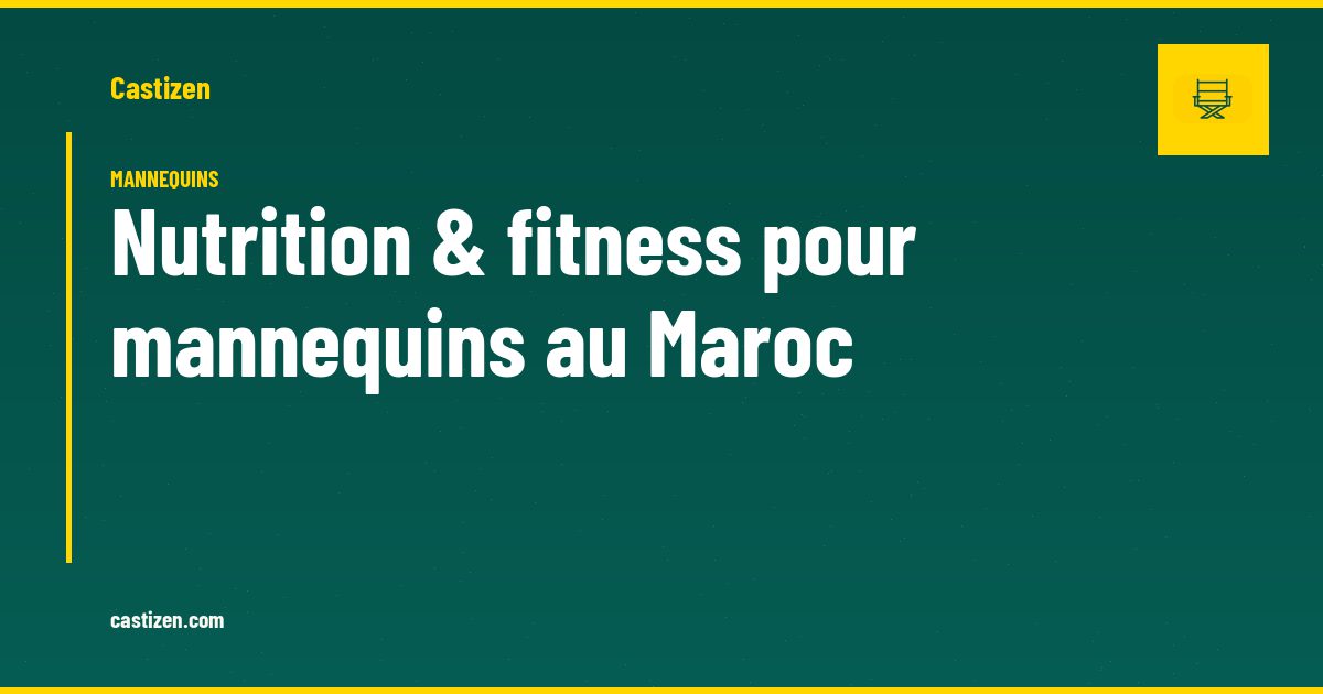 Nutrition & fitness pour mannequins au Maroc