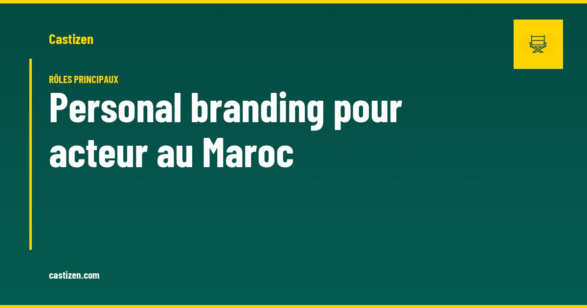 Personal branding pour acteur au Maroc