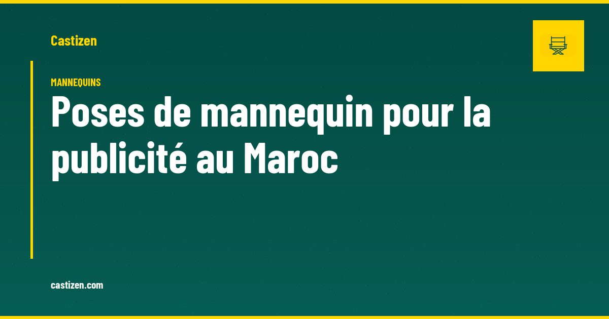 Poses de mannequin pour la publicité au Maroc