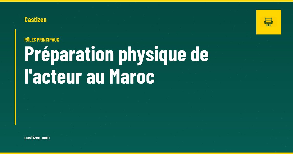 Préparation physique de l'acteur au Maroc